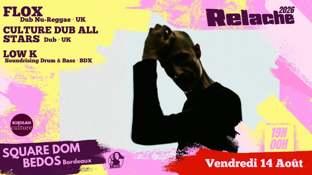 RELACHE #17 : FLOX + CULTURE DUB ALL STARS + LOW K