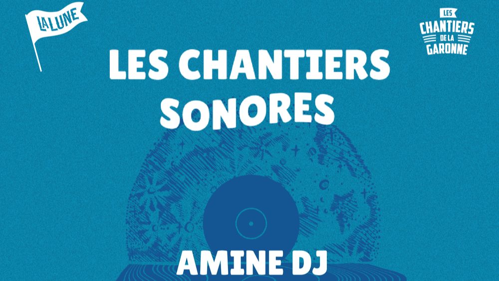 LES CHANTIERS SONORES avec AMINE DJ