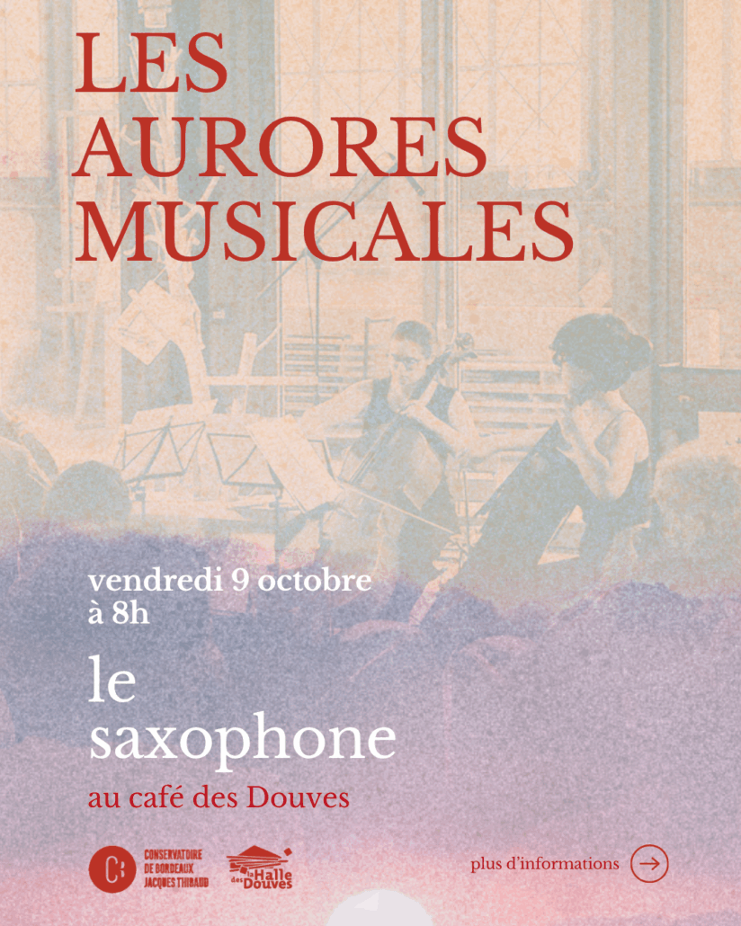 Les Aurores musicales : le saxophone - événement Bordeaux