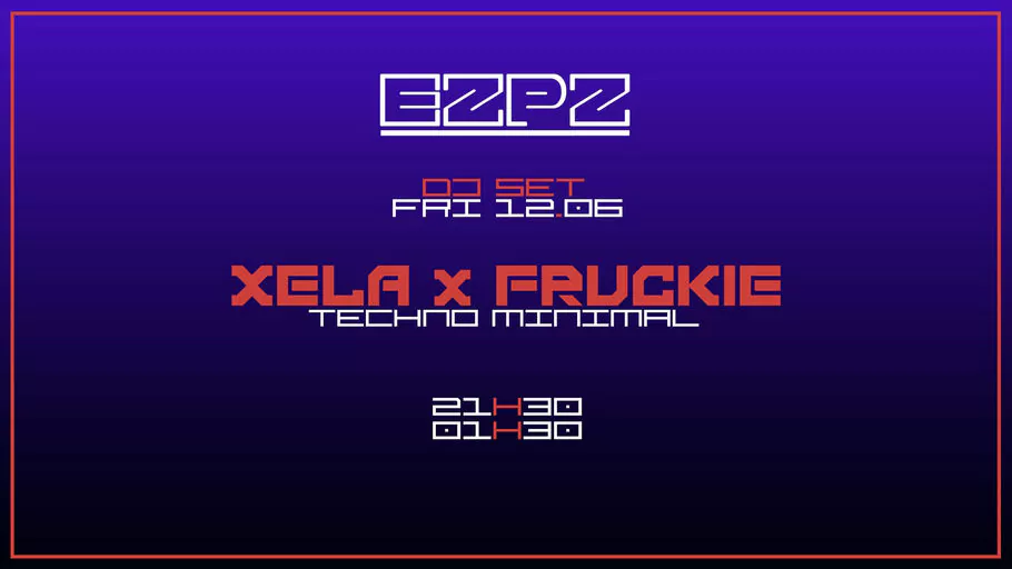 Xela x Fruckie @ EZPZ
