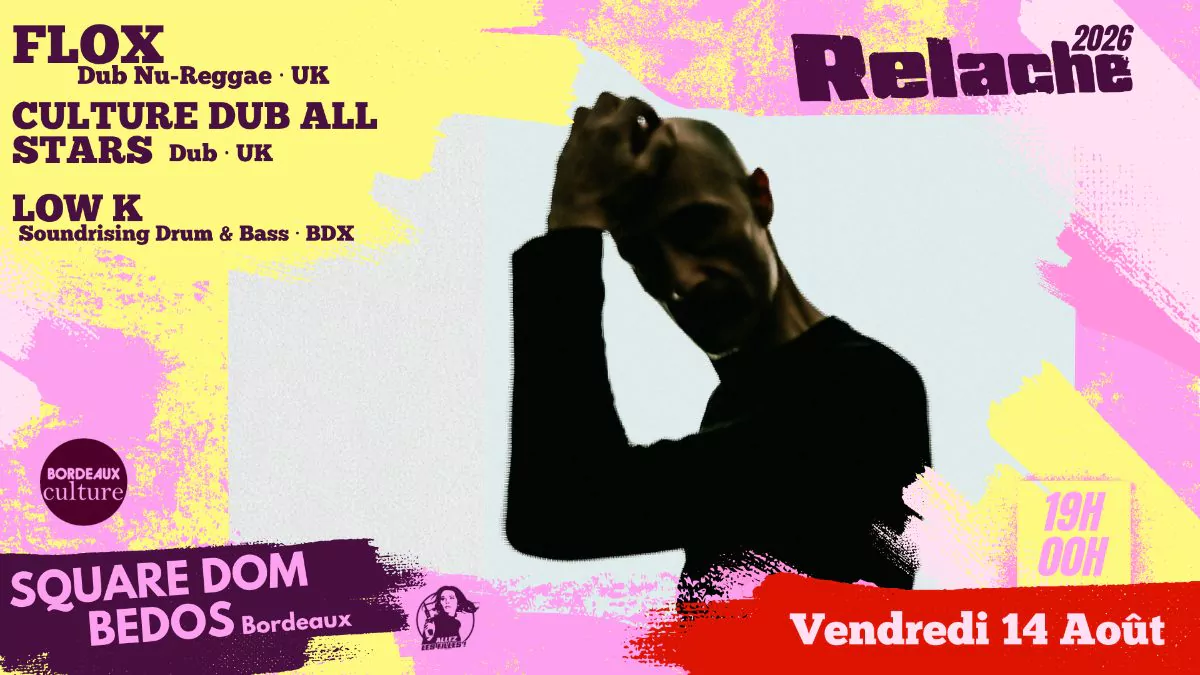 RELACHE #17 : FLOX + CULTURE DUB ALL STARS + LOW K