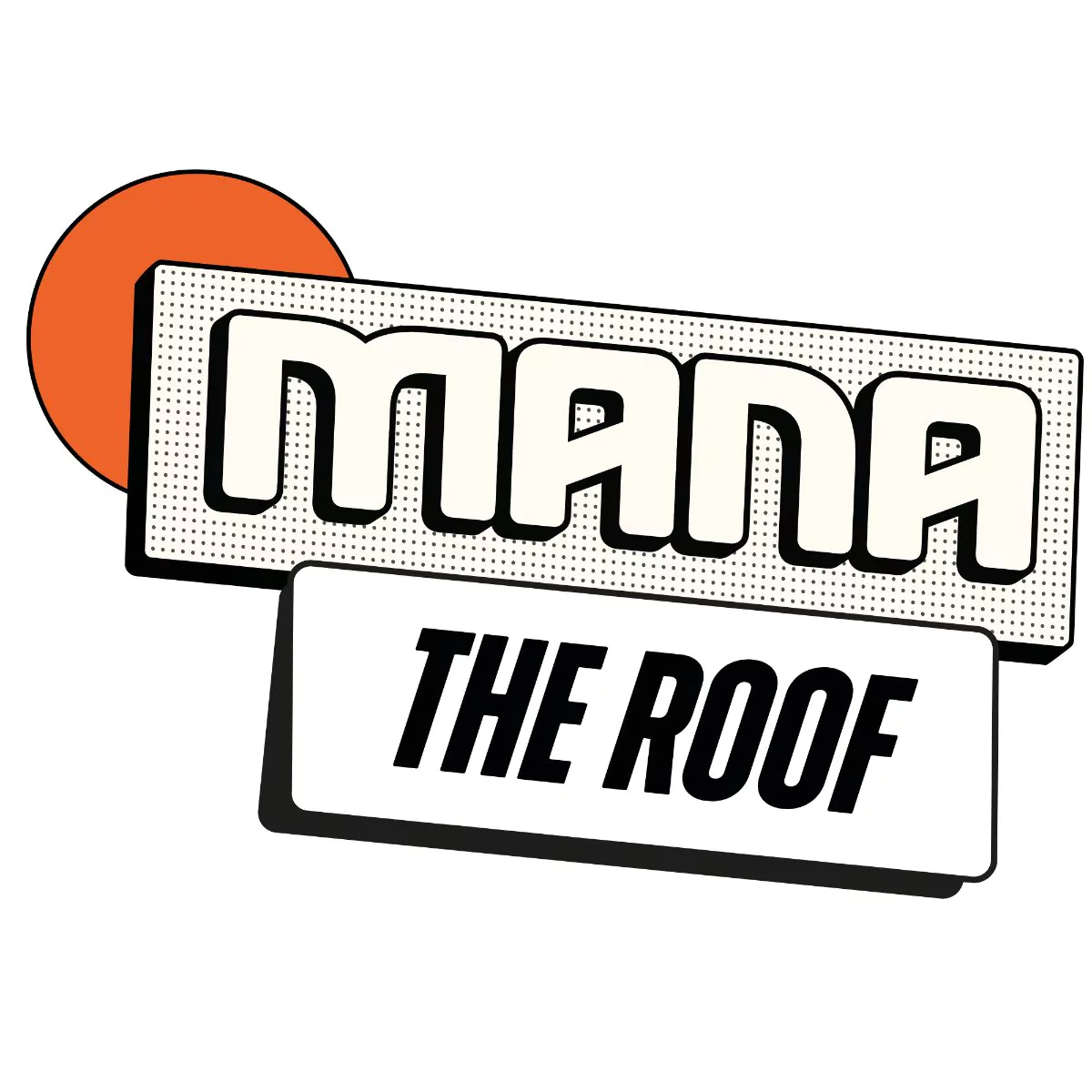 Mana The Roof
